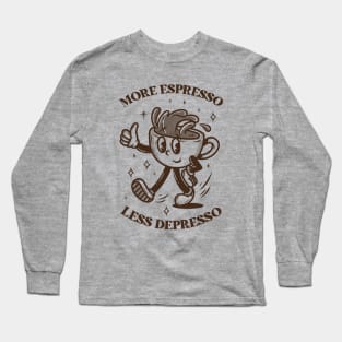 More Espresso Long Sleeve T-Shirt